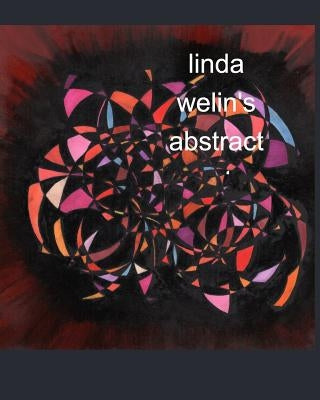 linda welin's abstract art by Welin, Linda