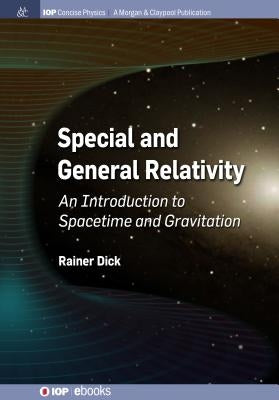 Special and General Relativity: An Introduction to Spacetime and Gravitation by Dick, Rainer