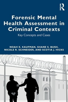 Forensic Mental Health Assessment in Criminal Contexts: Key Concepts and Cases by Kaufman, Noah K.