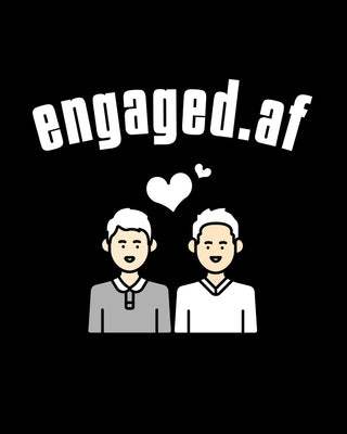 Engaged.af: Gay Wedding Guest Book - Mr And Mr Engagement Gift - Blank Paperback 8" x 10", 200 Pages With All Kinds Of Kisses Cover by Flowers, Violette