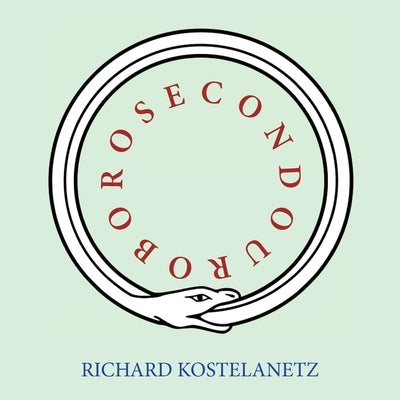 Secondouroboros by Kostelanetz, Richard