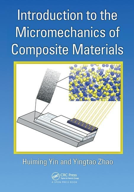 Introduction to the Micromechanics of Composite Materials by Yin, Huiming