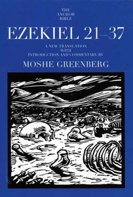 Ezekiel 21-37 by Greenberg, Moshe