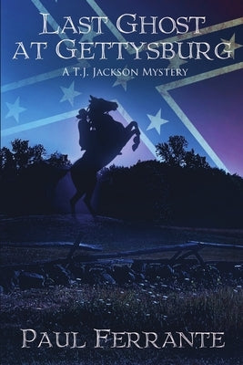 Last Ghost at Gettysburg by Ferrante, Paul