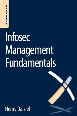 Infosec Management Fundamentals by Dalziel, Henry