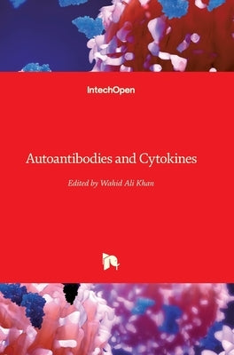 Autoantibodies and Cytokines by Khan, Wahid Ali