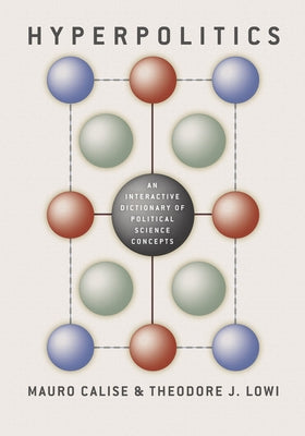 Hyperpolitics: An Interactive Dictionary of Political Science Concepts by Calise, Mauro