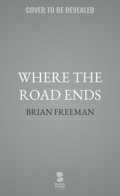 Where the Road Ends by Freeman, Brian