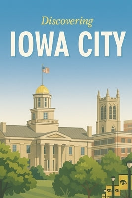 Discovering Iowa City by Avallone, Marcello