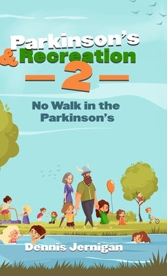 Parkinson's & Recreation 2: No Walk in the Parkinson's by Jernigan, Dennis