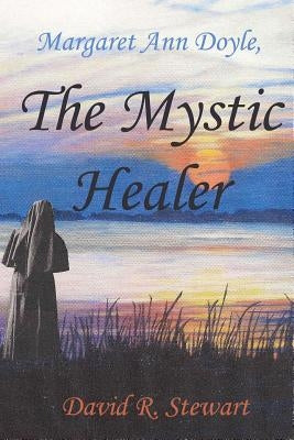 Margaret Ann Doyle, The Mystic Healer by Stewart, Phyllis L.