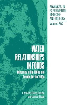 Water Relationships in Foods: Advances in the 1980s and Trends for the 1990s by Levine, Harry
