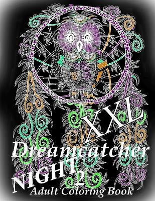 Dreamcatcher Night XXL 2 - Coloring Book for Relax: Adult Coloring Book by The Art of You