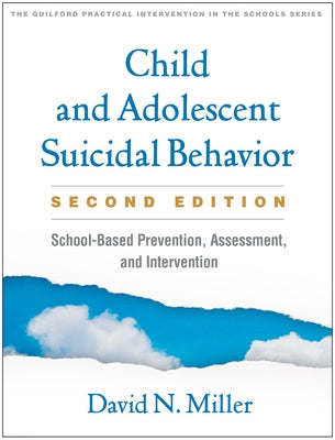 Child and Adolescent Suicidal Behavior: School-Based Prevention, Assessment, and Intervention by Miller, David N.