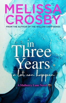 In Three Years: An emotional and touching story about friendship, love, and loss by Crosby, Melissa