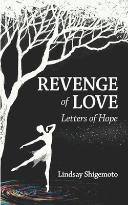 Revenge of Love: Letters of Hope by Shigemoto, Lindsay