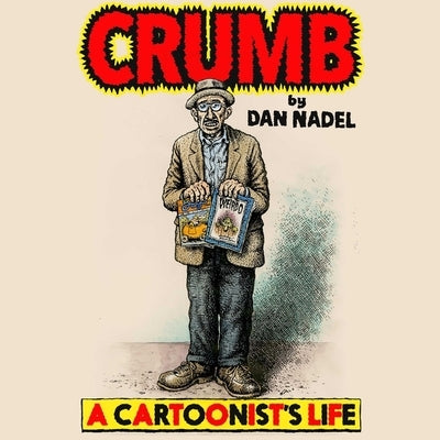 Crumb: A Cartoonist's Life by Nadel, Dan