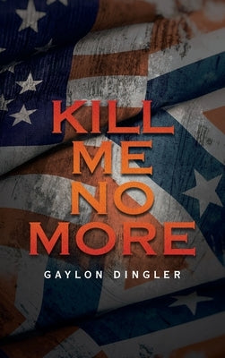 Kill Me No More by Dingler, Gaylon