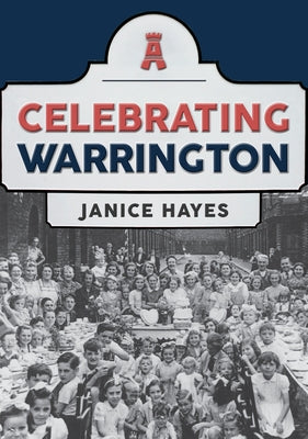 Celebrating Warrington by Hayes, Janice