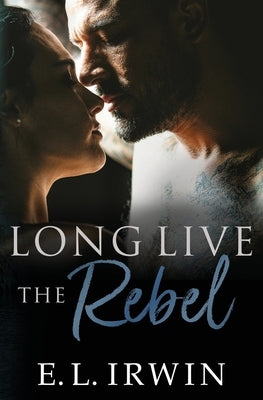 Long Live the Rebel by Irwin, E. L.