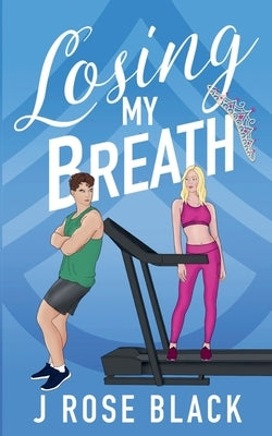 Losing My Breath by Black, J. Rose