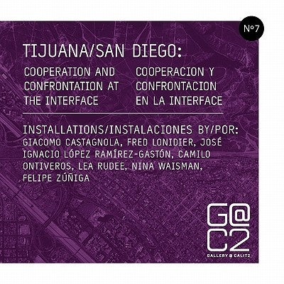 Tijuana/San Diego: Cooperation and Confrontation at the Interface by Gallery Calit2