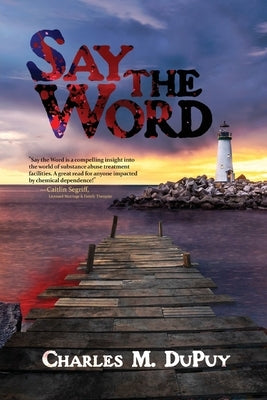Say the Word by Dupuy, Charles M.