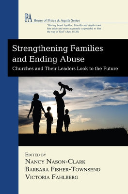 Strengthening Families and Ending Abuse by Nason-Clark, Nancy