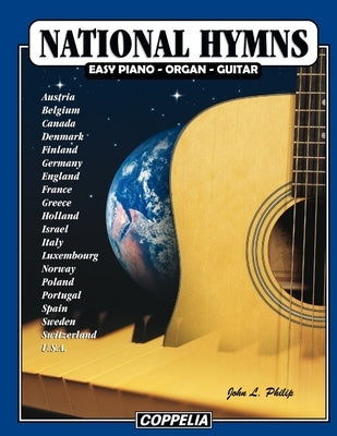 National Hymns - Easy piano, organ, guitar by Philip, John L.