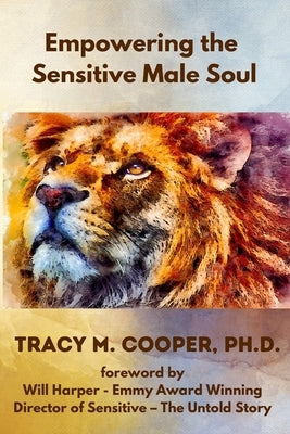 Empowering the Sensitive Male Soul by Cooper, Tracy