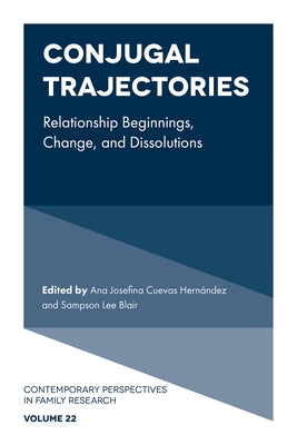 Conjugal Trajectories: Relationship Beginnings, Change, and Dissolutions by Hernández, Ana Josefina Cuevas