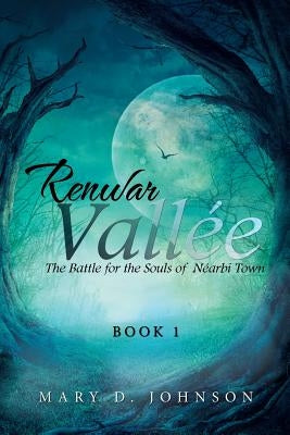 Renwar Vallée: The Battle for the Souls of Néarbi Town by Johnson, Mary D.