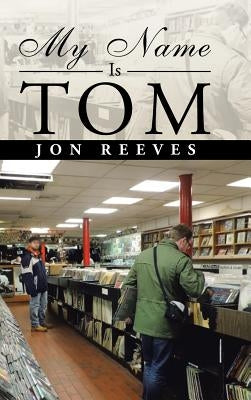 My Name Is Tom by Reeves, Jon