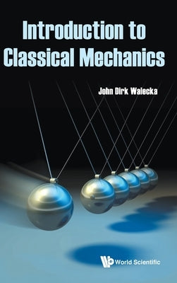 Introduction to Classical Mechanics by Walecka, John Dirk