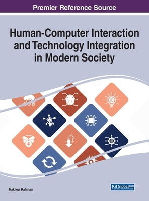 Human-Computer Interaction and Technology Integration in Modern Society by Rahman, Hakikur