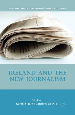 Ireland and the New Journalism by Steele, K.