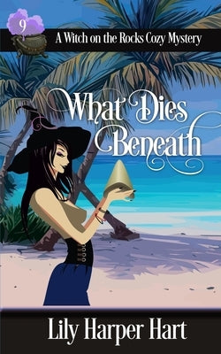 What Dies Beneath by Hart, Lily Harper