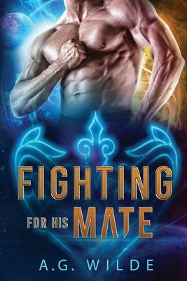 Fighting For His Mate by Wilde, A. G.