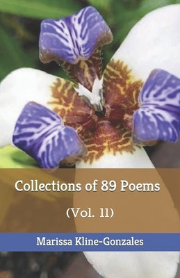 Collections of 89 Poems: (Vol. 11) by Kline-Gonzales, Marissa