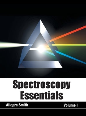 Spectroscopy Essentials: Volume I by Smith, Allegra