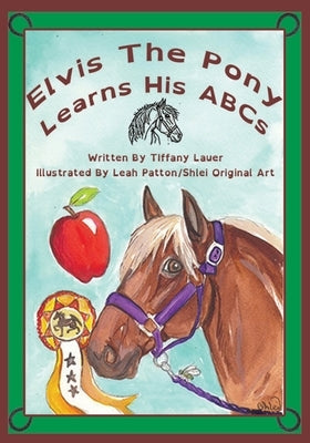 Elvis the Pony Learns His ABCs by Patton, Leah