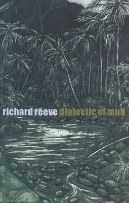 Dialectic of Mud by Reeve, Richard