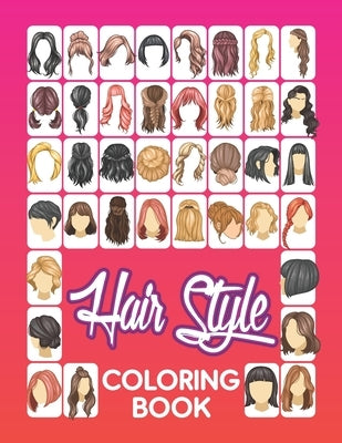Hair Style Coloring Book: Beautiful Hair Styles to Color for Girls, Women, Teenagers & Adults by Publishing, Herbert