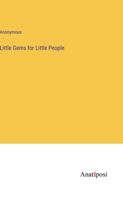 Little Gems for Little People by Anonymous