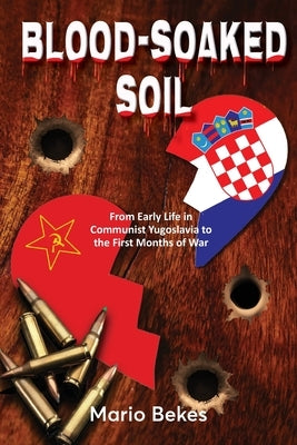 Blood-Soaked Soil by Bekes, Mario