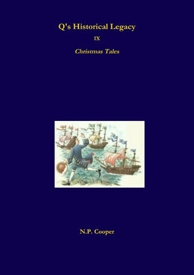 Q's Historical Legacy - 9 - Christmas Tales by Cooper, N. P.