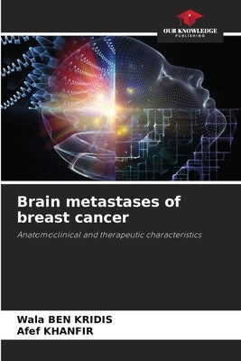 Brain metastases of breast cancer by Ben Kridis, Wala