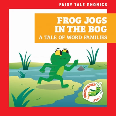 Frog Jogs in the Bog: A Tale of Word Families by Donnelly, Rebecca