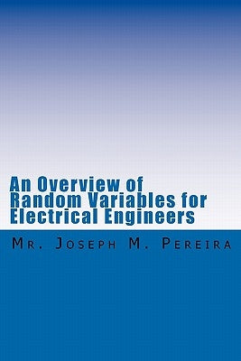 An Overview of Random Variables for Electrical Engineers by Pereira, Joseph M.