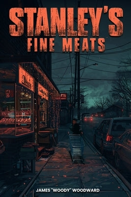 Stanley's Fine Meats by Woodward, James Woody